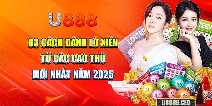 03 Cách Đánh Lô Xiên Từ Các Cao Thủ Mới Nhất Năm 2025