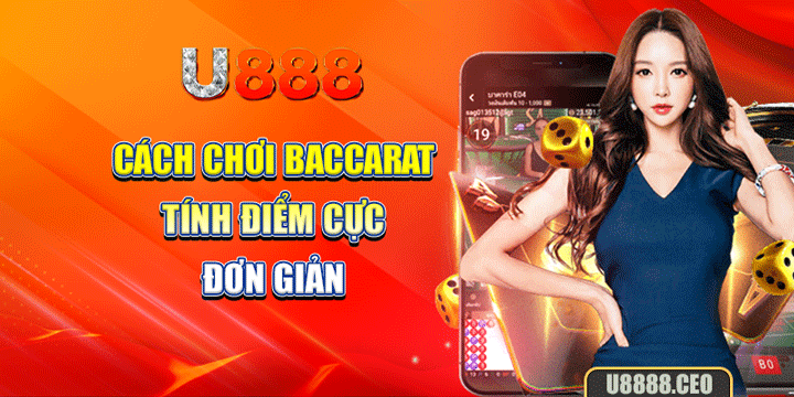 Cách chơi Baccarat tính điểm cực đơn giản