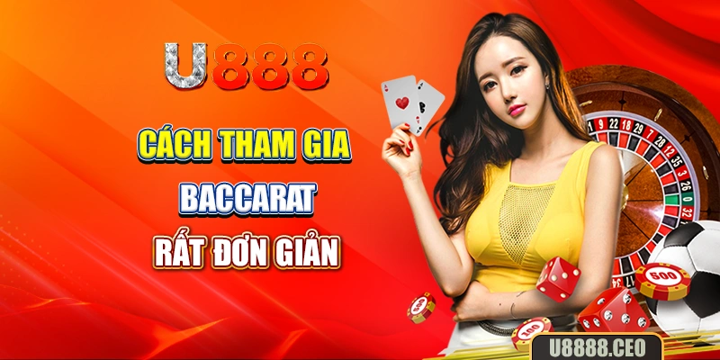 Cách tham gia Baccarat rất đơn giản