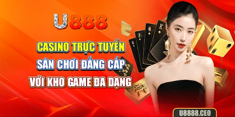 Casino Trực Tuyến – Sân Chơi Đẳng Cấp Với Kho Game Đa Dạng