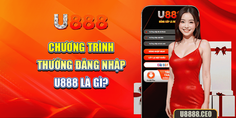 Chương trình thưởng đăng nhập U888 là gì?