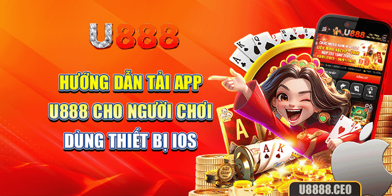 Hướng dẫn tải app U888 cho người chơi dùng thiết bị iOS