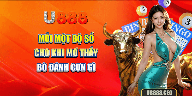 Mỗi một bộ số cho khi mơ thấy bò đánh con gì