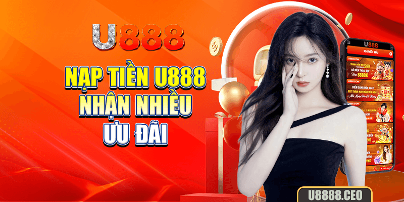 Nạp tiền U888 nhận nhiều ưu đãi 